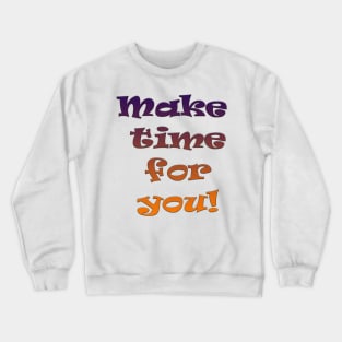 Make Time for You Crewneck Sweatshirt